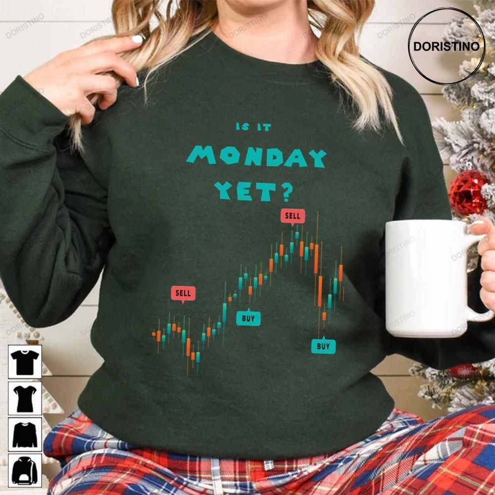 Is It Monday Yet Funny Stock Market Limited Edition Tshirts